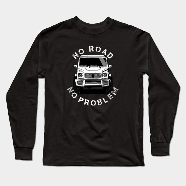 No road no problem - G Wagon Klasse Offroad 4x4 SUV Long Sleeve T-Shirt by Automotive Apparel & Accessoires